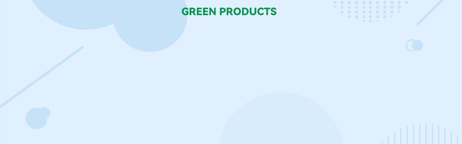 GREEN PRODUCTS